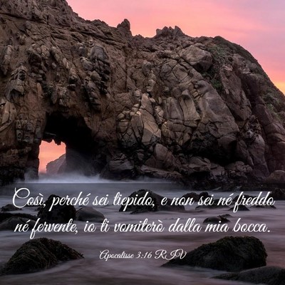Picture 03 - Apocalisse 3:16 RIV - Così, perché sei tiepido, e non sei né freddo - Bible Verse Picture