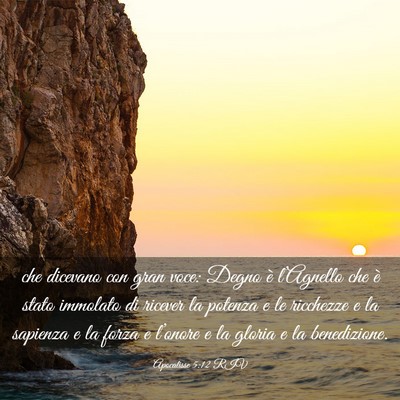 Picture 03 - Apocalisse 5:12 RIV - che dicevano con gran voce: Degno è l’Agnello - Bible Verse Picture