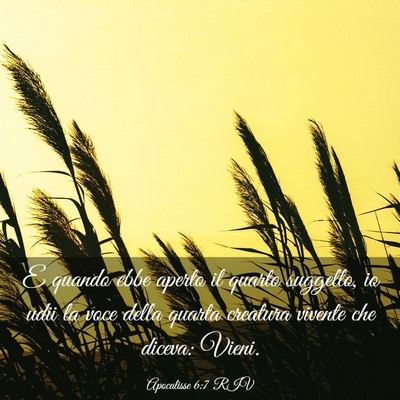 Picture 03 - Apocalisse 6:7 RIV - E quando ebbe aperto il quarto suggello, io udii - Bible Verse Picture