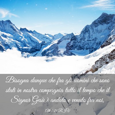 Picture 03 - Atti 1:21 RIV - Bisogna dunque che fra gli uomini che sono stati - Bible Verse Picture