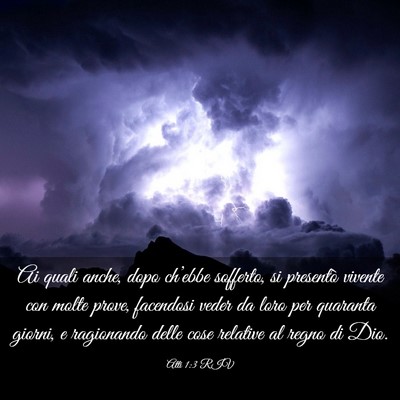 Picture 03 - Atti 1:3 RIV - Ai quali anche, dopo ch’ebbe sofferto, si - Bible Verse Picture