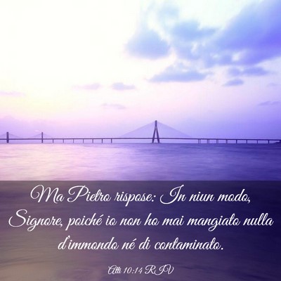 Picture 03 - Atti 10:14 RIV - Ma Pietro rispose: In niun modo, Signore, poiché - Bible Verse Picture