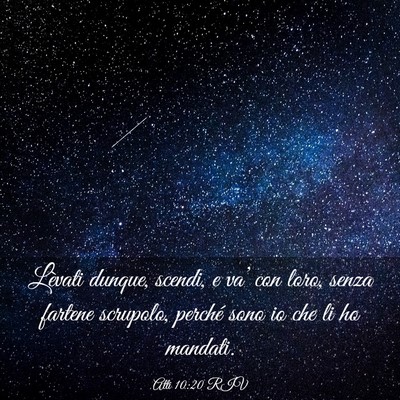 Picture 03 - Atti 10:20 RIV - Lèvati dunque, scendi, e va’ con loro, senza - Bible Verse Picture
