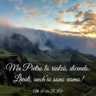 Picture 03 - Atti 10:26 RIV - Ma Pietro lo rialzò, dicendo: Lèvati, anch’io - Bible Verse Picture