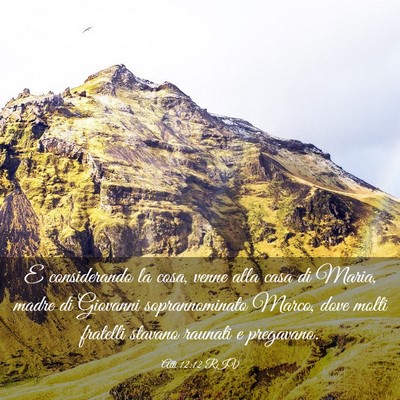 Picture 03 - Atti 12:12 RIV - E considerando la cosa, venne alla casa di Maria, - Bible Verse Picture