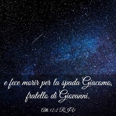 Picture 03 - Atti 12:2 RIV - e fece morir per la spada Giacomo, fratello di - Bible Verse Picture