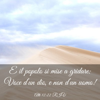 Picture 03 - Atti 12:22 RIV - E il popolo si mise a gridare: Voce d’un dio, e - Bible Verse Picture