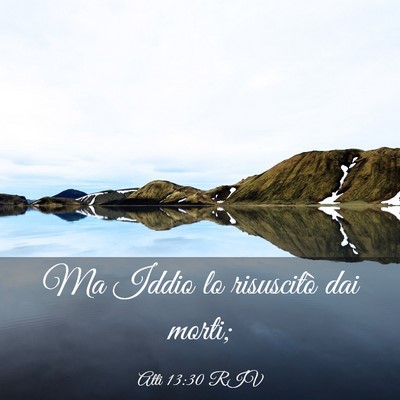 Picture 03 - Atti 13:30 RIV - Ma Iddio lo risuscitò dai - Bible Verse Picture