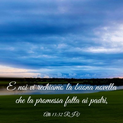 Picture 03 - Atti 13:32 RIV - E noi vi rechiamo la buona novella che la - Bible Verse Picture