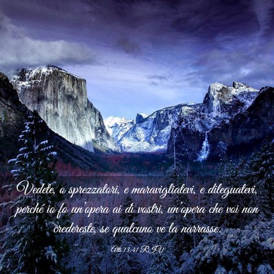 Picture 03 - Atti 13:41 RIV - Vedete, o sprezzatori, e maravigliatevi, e - Bible Verse Picture