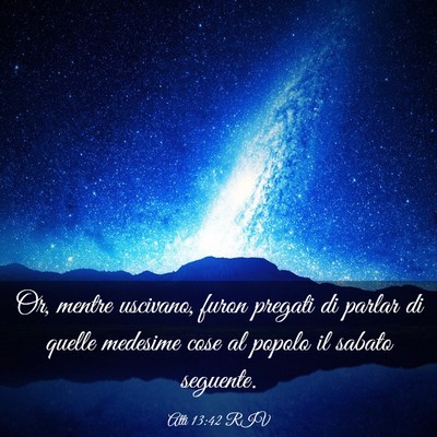 Picture 03 - Atti 13:42 RIV - Or, mentre uscivano, furon pregati di parlar di - Bible Verse Picture