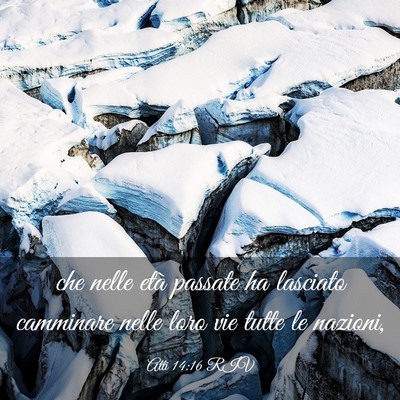 Picture 03 - Atti 14:16 RIV - che nelle età passate ha lasciato camminare - Bible Verse Picture