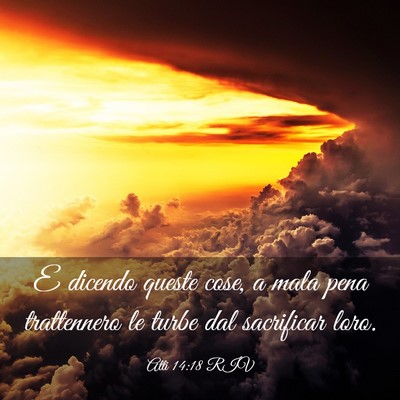 Picture 03 - Atti 14:18 RIV - E dicendo queste cose, a mala pena trattennero le - Bible Verse Picture