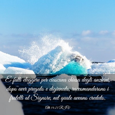 Picture 03 - Atti 14:23 RIV - E fatti eleggere per ciascuna chiesa degli - Bible Verse Picture