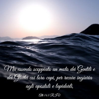 Picture 03 - Atti 14:5 RIV - Ma essendo scoppiato un moto dei Gentili e dei - Bible Verse Picture