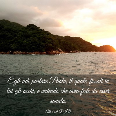 Picture 03 - Atti 14:9 RIV - Egli udì parlare Paolo, il quale, fissati in lui - Bible Verse Picture