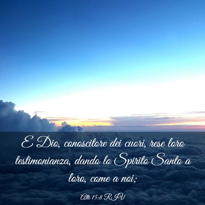 Picture 03 - Atti 15:8 RIV - E Dio, conoscitore dei cuori, rese loro - Bible Verse Picture