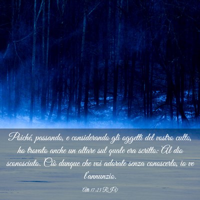 Picture 03 - Atti 17:23 RIV - Poiché, passando, e considerando gli oggetti del - Bible Verse Picture