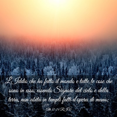 Picture 03 - Atti 17:24 RIV - L’Iddio che ha fatto il mondo e tutte le cose - Bible Verse Picture