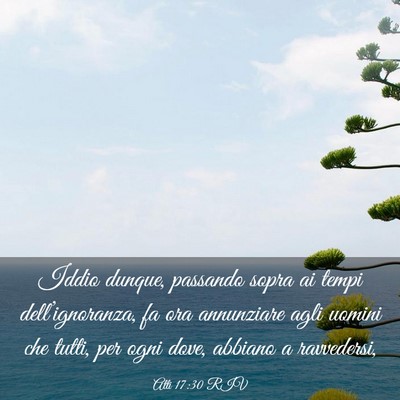 Picture 03 - Atti 17:30 RIV - Iddio dunque, passando sopra ai tempi - Bible Verse Picture