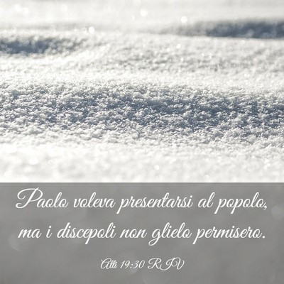 Picture 03 - Atti 19:30 RIV - Paolo voleva presentarsi al popolo, ma i - Bible Verse Picture