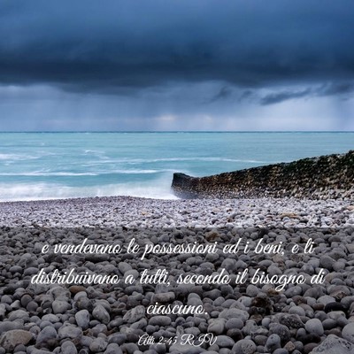 Picture 03 - Atti 2:45 RIV - e vendevano le possessioni ed i beni, e li - Bible Verse Picture