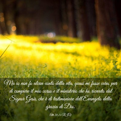 Picture 03 - Atti 20:24 RIV - Ma io non fo alcun conto della vita, quasi mi - Bible Verse Picture