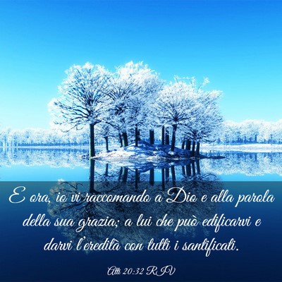 Picture 03 - Atti 20:32 RIV - E ora, io vi raccomando a Dio e alla parola della - Bible Verse Picture