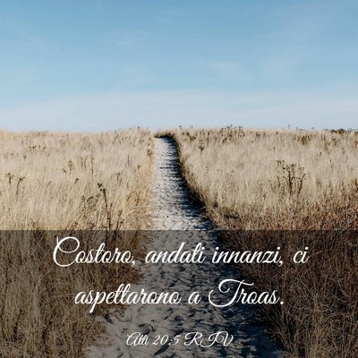 Picture 03 - Atti 20:5 RIV - Costoro, andati innanzi, ci aspettarono a - Bible Verse Picture
