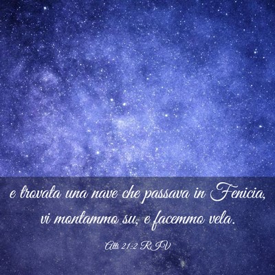 Picture 03 - Atti 21:2 RIV - e trovata una nave che passava in Fenicia, vi - Bible Verse Picture