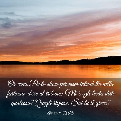 Picture 03 - Atti 21:37 RIV - Or come Paolo stava per esser introdotto nella - Bible Verse Picture