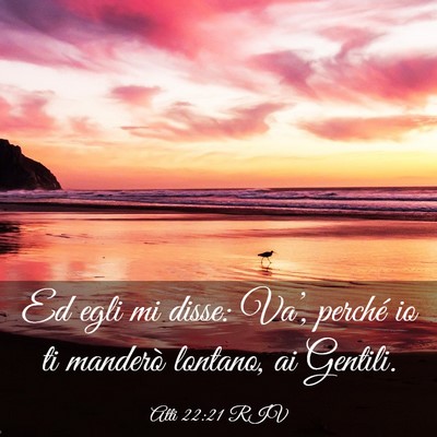 Picture 03 - Atti 22:21 RIV - Ed egli mi disse: Va’, perché io ti manderò - Bible Verse Picture