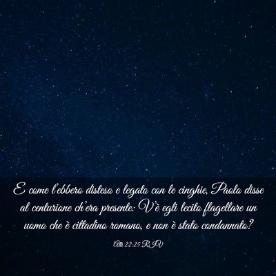 Picture 03 - Atti 22:25 RIV - E come l’ebbero disteso e legato con le - Bible Verse Picture