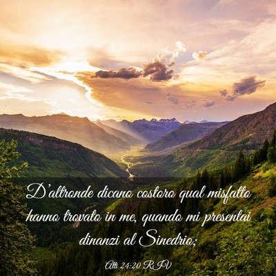 Picture 03 - Atti 24:20 RIV - D’altronde dicano costoro qual misfatto hanno - Bible Verse Picture