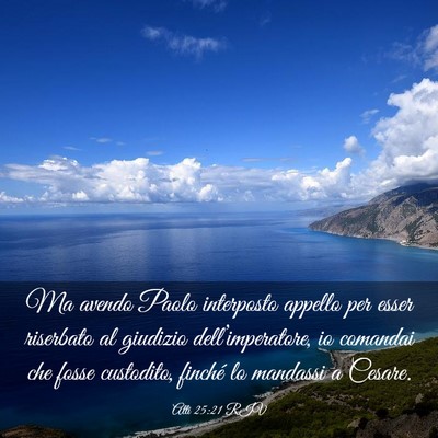 Picture 03 - Atti 25:21 RIV - Ma avendo Paolo interposto appello per esser - Bible Verse Picture