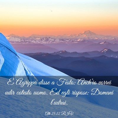 Picture 03 - Atti 25:22 RIV - E Agrippa disse a Festo: Anch’io vorrei udir - Bible Verse Picture
