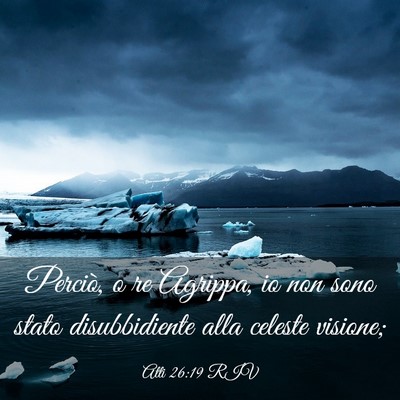 Picture 03 - Atti 26:19 RIV - Perciò, o re Agrippa, io non sono stato - Bible Verse Picture