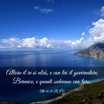 Picture 03 - Atti 26:30 RIV - Allora il re si alzò, e con lui il governatore, - Bible Verse Picture