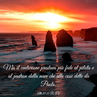 Picture 03 - Atti 27:11 RIV - Ma il centurione prestava più fede al pilota e - Bible Verse Picture