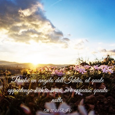 Picture 03 - Atti 27:23 RIV - Poiché un angelo dell’Iddio, al quale - Bible Verse Picture