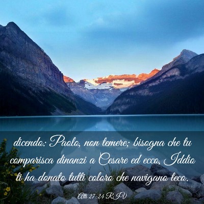 Picture 03 - Atti 27:24 RIV - dicendo: Paolo, non temere; bisogna che tu - Bible Verse Picture