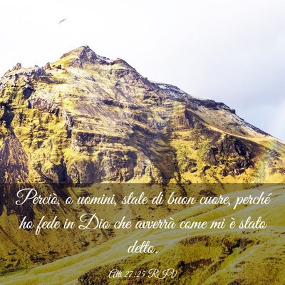 Picture 03 - Atti 27:25 RIV - Perciò, o uomini, state di buon cuore, perché - Bible Verse Picture