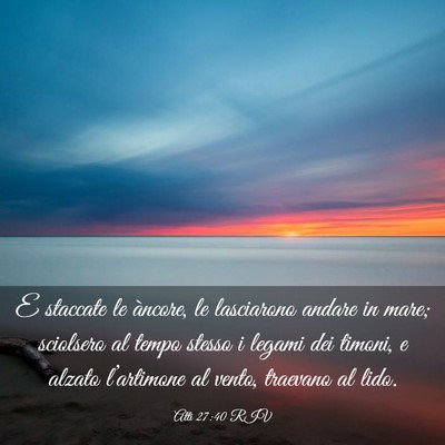 Picture 03 - Atti 27:40 RIV - E staccate le àncore, le lasciarono andare in - Bible Verse Picture