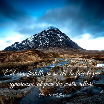 Picture 03 - Atti 3:17 RIV - Ed ora, fratelli, io so che lo faceste per - Bible Verse Picture
