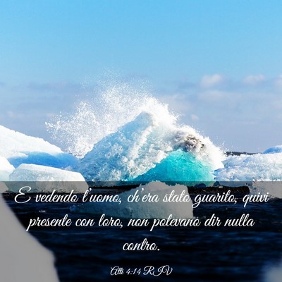 Picture 03 - Atti 4:14 RIV - E vedendo l’uomo, ch’era stato guarito, quivi - Bible Verse Picture