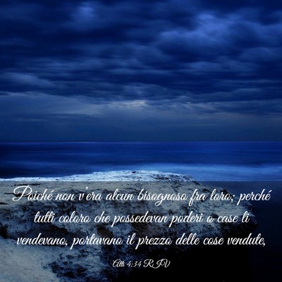 Picture 03 - Atti 4:34 RIV - Poiché non v’era alcun bisognoso fra loro; - Bible Verse Picture