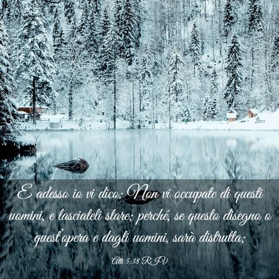 Picture 03 - Atti 5:38 RIV - E adesso io vi dico: Non vi occupate di questi - Bible Verse Picture