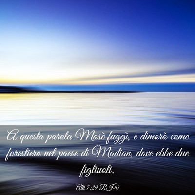 Picture 03 - Atti 7:29 RIV - A questa parola Mosè fuggì, e dimorò come - Bible Verse Picture