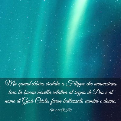 Picture 03 - Atti 8:12 RIV - Ma quand’ebbero creduto a Filippo che - Bible Verse Picture