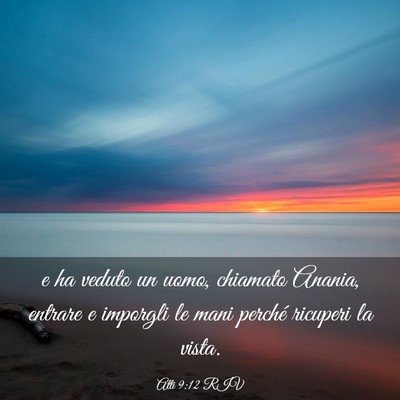 Picture 03 - Atti 9:12 RIV - e ha veduto un uomo, chiamato Anania, entrare e - Bible Verse Picture